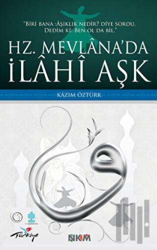 Hz. Mevlana’da İlahi Aşk