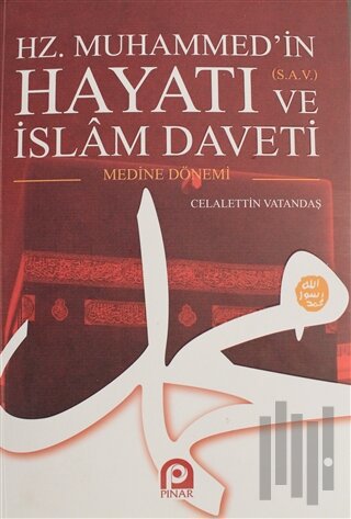 Hz. Muhammed'in Hayatı ve İslam Daveti Cilt: 2