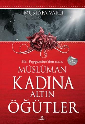 Hz. Peygamber'den Müslüman Kadına Altın Öğütler
