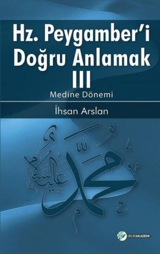 Hz. Peygamberi Doğru Anlamak 3 | Kitap Ambarı