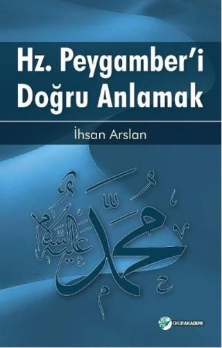 Hz. Peygamber'i Doğru Anlamak | Kitap Ambarı