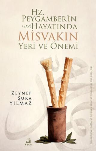 Hz. Peygamber'in (sav) Hayatında Misvakın Yeri ve Önemi