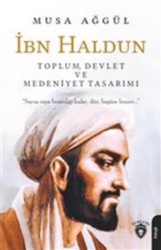 İbn Haldun-Toplum Devlet ve Medeniyet Tasarımı