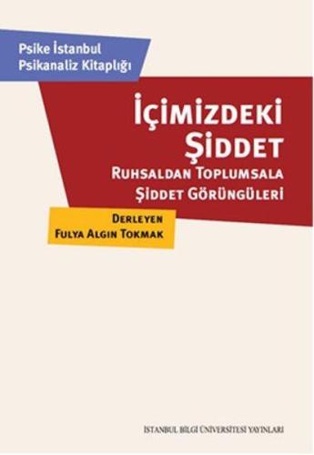 İçimizdeki Şiddet: Ruhsaldan Toplumsala Şiddet Görüngüleri