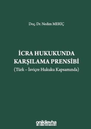 İcra Hukukunda Karşılama Prensibi - Türk-İsviçre Hukuku Kapsamında (Ciltli)