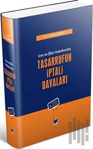 İcra ve İflas Hukukunda; Tasarrufun İptali Davaları (Ciltli)