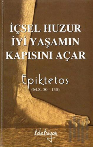 İçsel Huzur İyi Yaşamın Kapısını Açar (Ciltli) | Kitap Ambarı