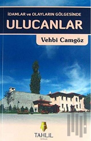 İdamlar ve Olayların Gölgesinde Ulucanlar