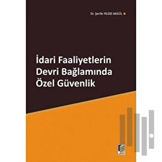 İdari Faaliyetlerin Devri Bağlamında Özel Güvenlik