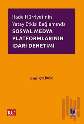 İfade Hürriyetinin Yatay Etkisi Bağlamında Sosyal Medya Platformlarının İdari Denetimi