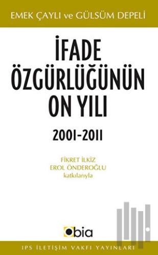 İfade Özgürlüğünün On Yılı, 2001-2011 | Kitap Ambarı