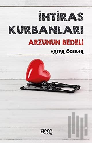 İhtiras Kurbanları - Arzunun Bedeli