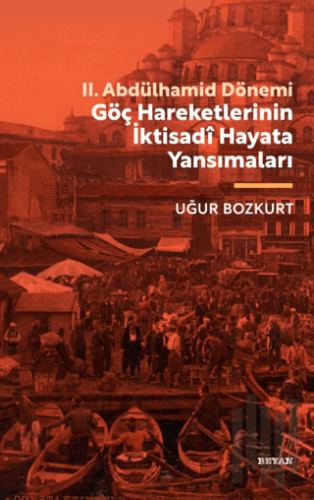 II. Abdülhamid Dönemi Göç Hareketlerinin İktisadi Hayata Yansımaları