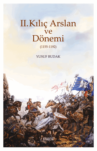 II. Kılıç Arslan ve Dönemi (1155-1192)