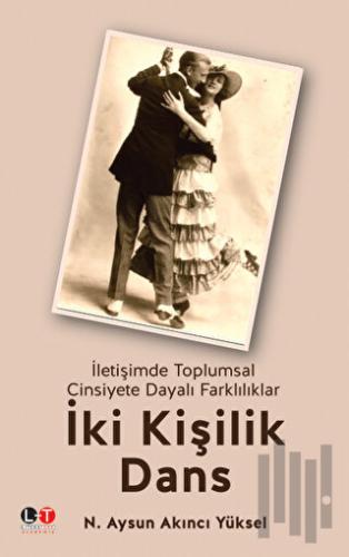 İki Kişilik Dans: İletişimde Toplumsal Cinsiyete Dayalı Farklılıklar