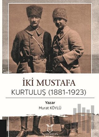İki Mustafa Kurtuluş (1881-1923)