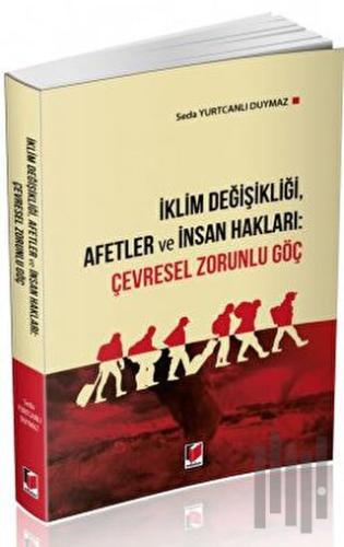 İklim Değişikliği, Afetler ve İnsan Hakları: Çevresel Zorunlu Göç