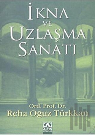 İkna ve Uzlaşma Sanatı | Kitap Ambarı