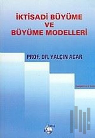 İktisadi Büyüme ve Büyüme Modelleri
