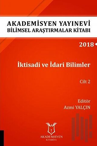 İktisadi ve İdari Bilimler Cilt 2 (AYBAK 2018 Eylül) | Kitap Ambarı