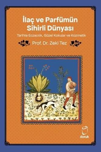 İlaç ve Parfümün Sihirli Dünyası - Tarihte Eczacılık Güzel Kokular ve Kozmetik