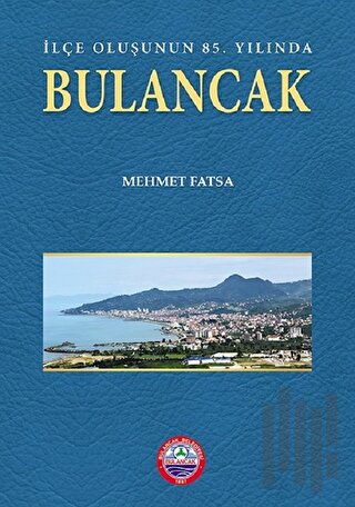 İlçe Oluşunun 85. Yılında Bulancak (Harita İlaveli)