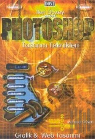 İleri Düzey Adobe Photoshop Tasarım Teknikleri Grafik ve Web Tasarımı Macintosh & Windows