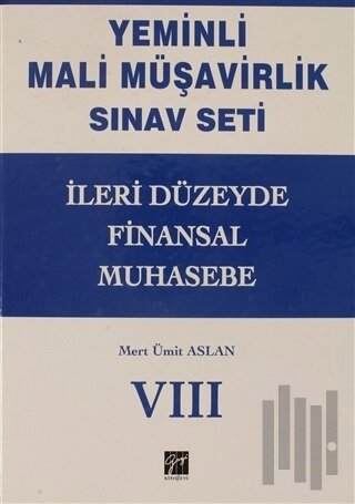 İleri Düzeyde Finansal Muhasebe - Yeminli Mali Müşavirlik Sınav Ciilt 8 (Ciltli)