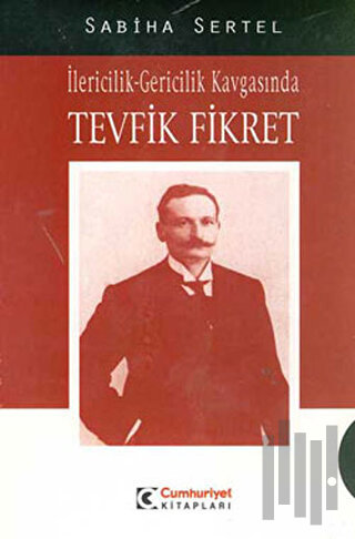 İlericilik-Gericilik Kavgasında Tevfik Fikret