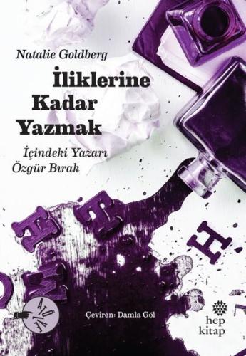 İliklerine Kadar Yazmak - İçindeki Yazarı Özgür Bırak