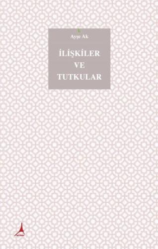 İlişkiler ve Tutkular (Ciltli) | Kitap Ambarı