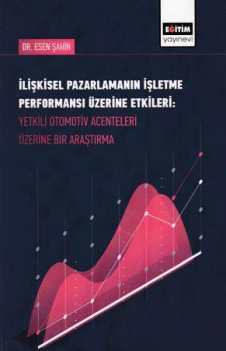 İlişkisel Pazarlamanın İşletme Performansı Üzerine Etkileri : Yetkili 