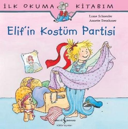 İlk Okuma Kitabım - Elif'in Kostüm Partisi