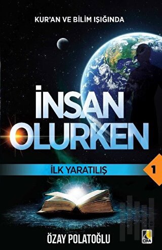 İlk Yaratılış - Kur'an ve Bilim Işığında İnsan Olurken 1 | Kitap Ambar
