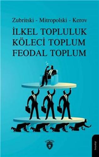 İlkel Topluluk - Köleci Toplum - Feodal Toplum