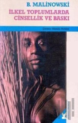 İlkel Toplumlarda Cinsellik ve Baskı | Kitap Ambarı