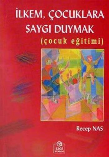 İlkem Çocuklara Saygı Duymak (Çocuk Eğitimi) | Kitap Ambarı