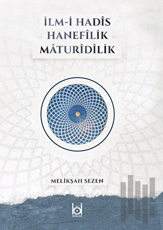 İlm-i Hadis Hanefilik Maturidilik (Ciltli) | Kitap Ambarı