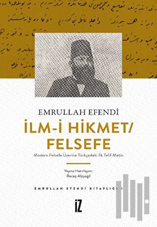İlm-i Hikmet/Felsefe - Modern Felsefe Üzerine Türkçedeki İlk Telif Metin