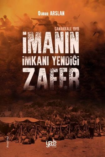 İmanın İmkanı Yendiği Zafer - Çanakkale 1915 | Kitap Ambarı