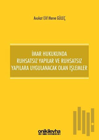 İmar Hukukunda Ruhsatsız Yapılar ve Ruhsatsız Yapılara Uygulanacak Olan İşlemler