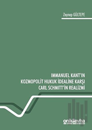 Immanuel Kant'ın Kozmopolit Hukuk İdealine Karşı Carl Schmitt'in Realizmi