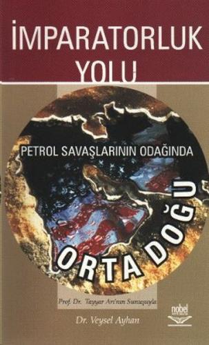 İmparatorluk Yolu Petrol Savaşlarının Odağında Ortadoğu