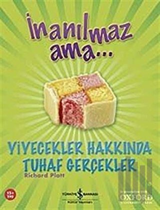 İnanılmaz Ama... Yiyecekler Hakkında Tuhaf Gerçekler