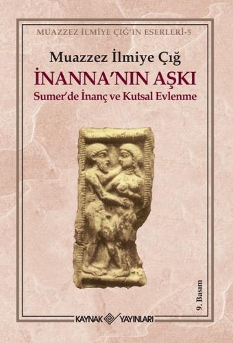 İnanna’nın Aşkı Sumer’de İnanç ve Kutsal Evlenme | Kitap Ambarı