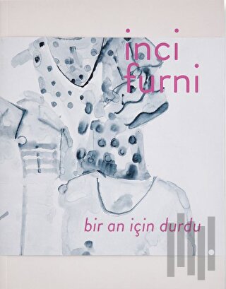 İnci Furni: Bir An İçin Durdu | Kitap Ambarı