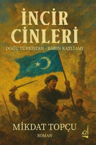İncir Cinleri: Doğu Türkistan  -Barın Katliamı