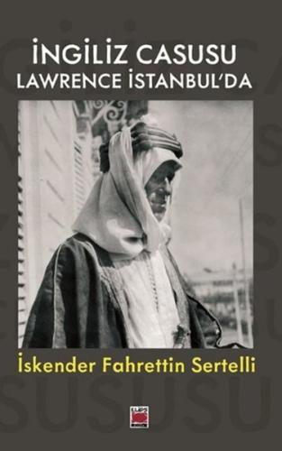 İngiliz Casusu Lawrence İstanbul'da