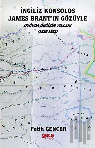 İngiliz Konsolos James Brantın Gözüyle Doğuda Değişim Yılları 1836-1852