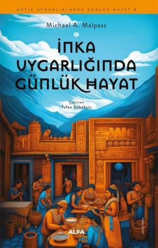 İnka Uygarlığında Günlük Hayat - Antik Uygarlıklarda Günlük Hayat 6